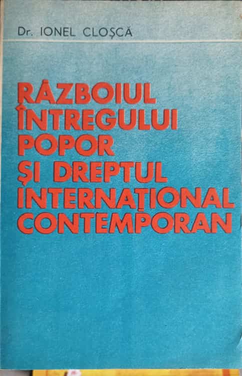 Vezi detalii pentru Razboiul Intregului Popor Si Dreptul International Contemporan