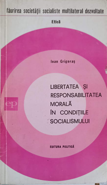 Libertatea Si Responsabilitatea Morala In Conditiile Socialismului