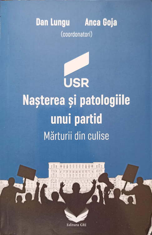 Usr. Nasterea Si Patologiile Unui Partid. Marturii Din Culise