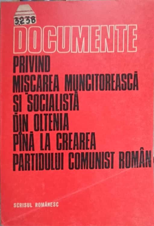 Documente Privind Miscarea Muncitoreasca Si Socialista Din Oltenia Pana La Crearea Partidului Comunist Roman