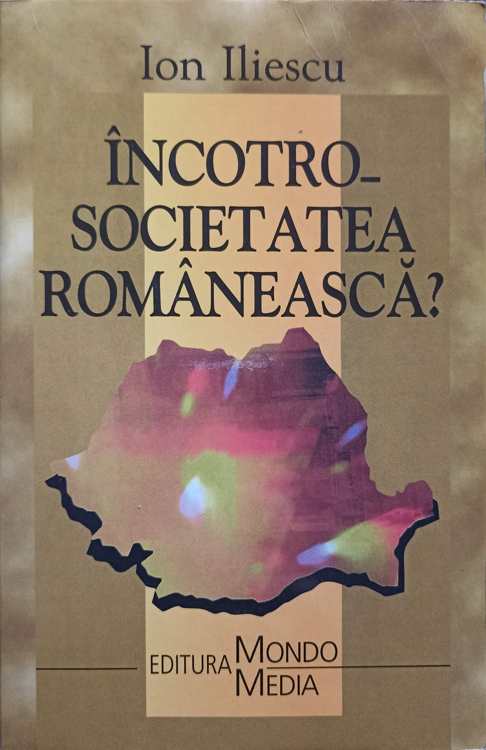 Vezi detalii pentru Incotro - Societatea Romaneasca?