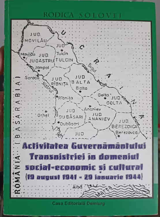 Activitatea Guvernamantului Transnistriei In Domeniul Social-economic Si Cultural (19 August 1941 - 29 Ianuarie 1944)