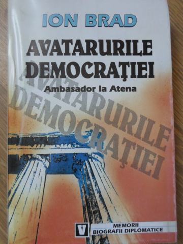 Avatarurile Democratiei. Ambasador La Atena (cu Dedicatie)