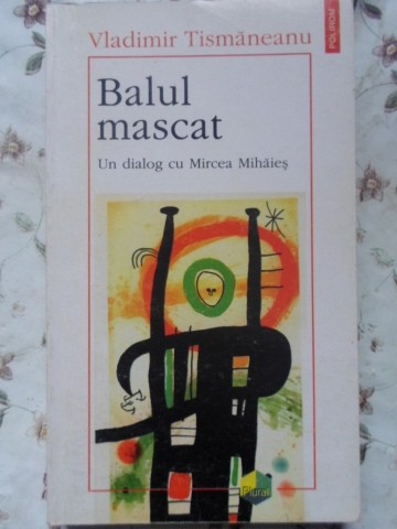 Balul Mascat. Un Dialog Cu Mircea Mihaies