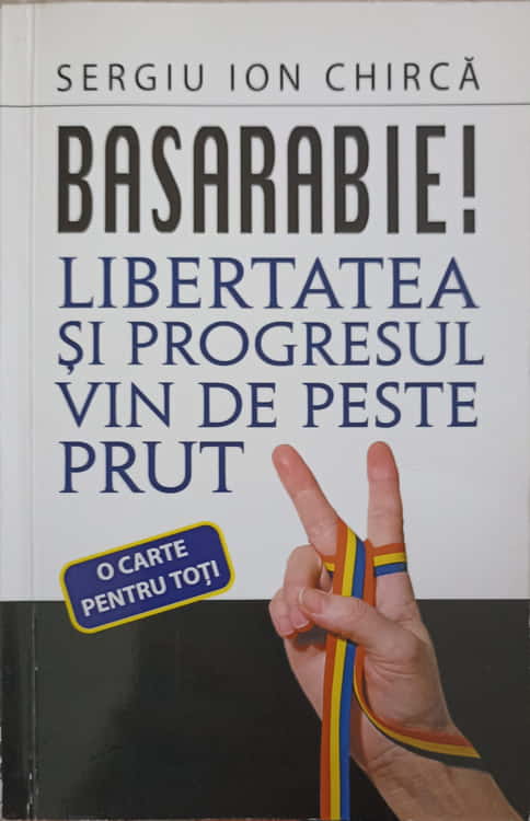 Basarabie! Libertatea Si Progresul Vin De Peste Prut