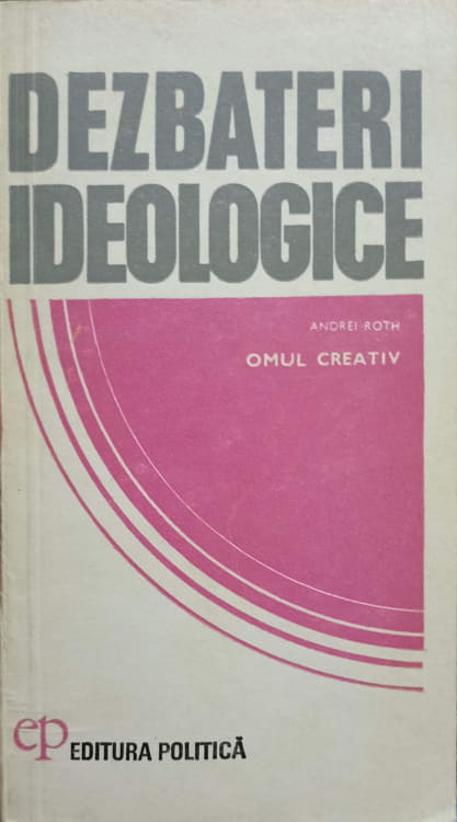 Dezbateri Ideologice. Omul Creativ