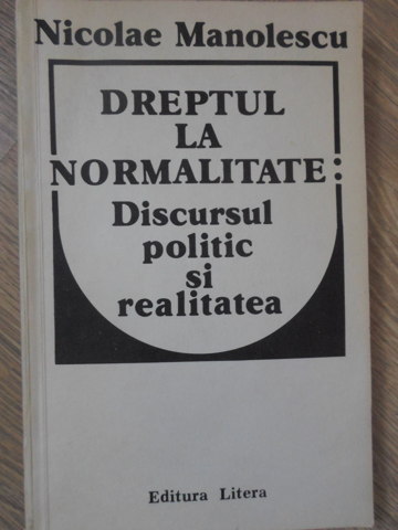 Dreptul La Normalitate: Discursul Politic Si Realitatea