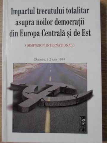 Vezi detalii pentru Impactul Trecutului Totalitar Asupra Noilor Democratii Din Europa Centrala Si De Est