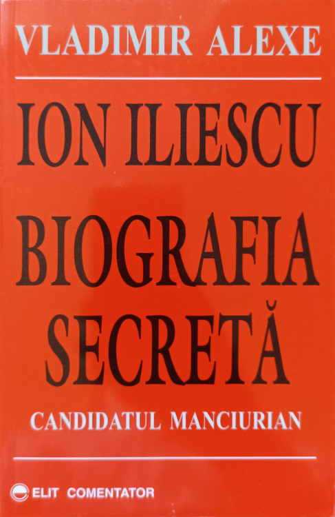 Vezi detalii pentru Ion Iliescu Biografia Secreta