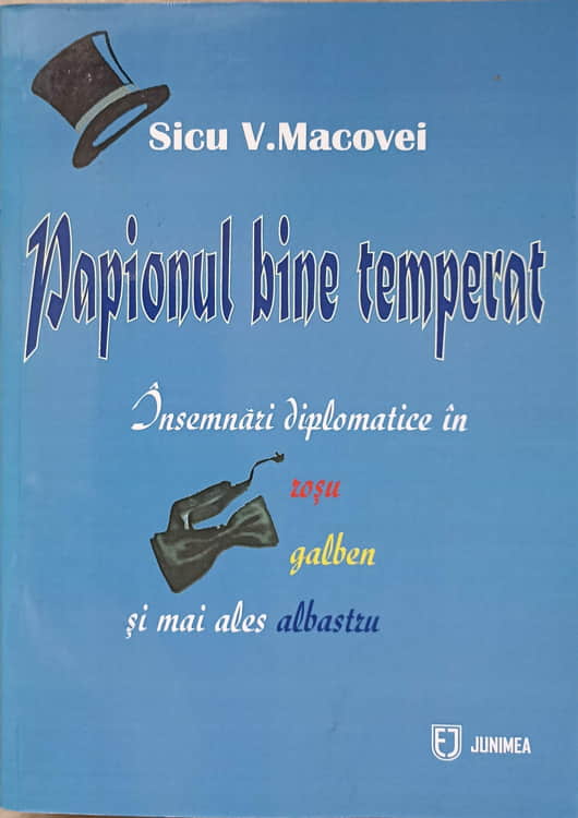 Papionul Bine Temperat. Insemnari Diplomatice In Rosu, Galben Si Mai Ales Albastru