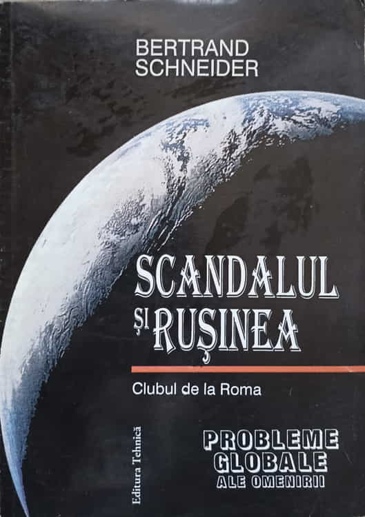 Vezi detalii pentru Scandalul Si Rusinea. Clubul De La Roma. Probleme Globale Ale Omenirii