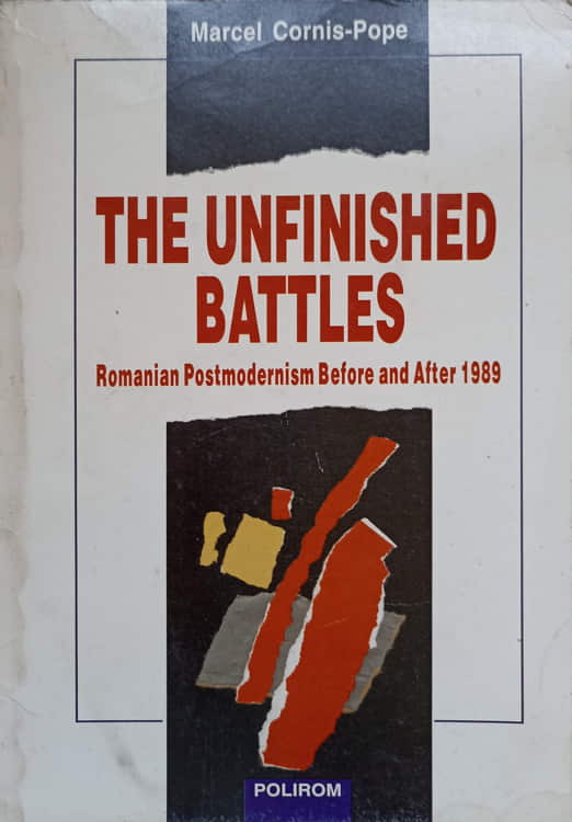 The Unfinished Battles Romanian Postmodernism Before And After 1989