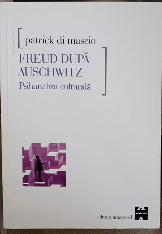 Freud Dupa Aushwitz. Psihanaliza Culturala