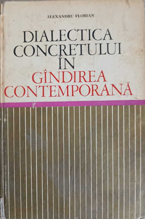 Vezi detalii pentru Dialectica Concretului In Gandirea Contemporana