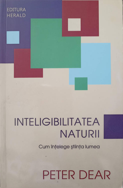 Inteligibilitatea Naturii. Cum Intelege Stiinta Lumea