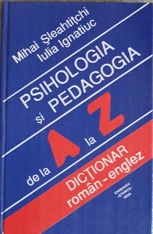 Vezi detalii pentru Psihologia Si Pedagogia De La A La Z. Dictionar Roman-englez