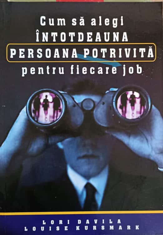 Vezi detalii pentru Cum Sa Alegi Intotdeauna Persoana Potrivita Pentru Fiecare Job