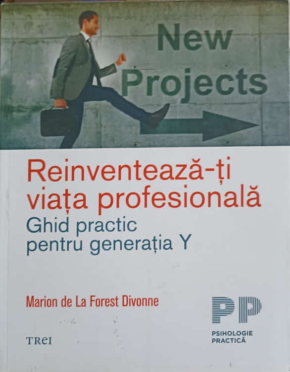 Reinventeaza-ti Viata Profesionala. Ghid Practic Pentru Generatia Y