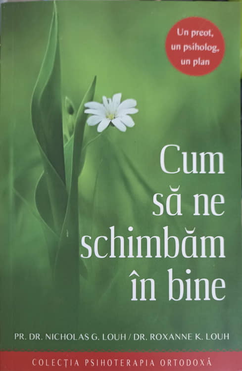 Cum Sa Ne Schimbam In Bine. Un Preot, Un Psiholog, Un Plan