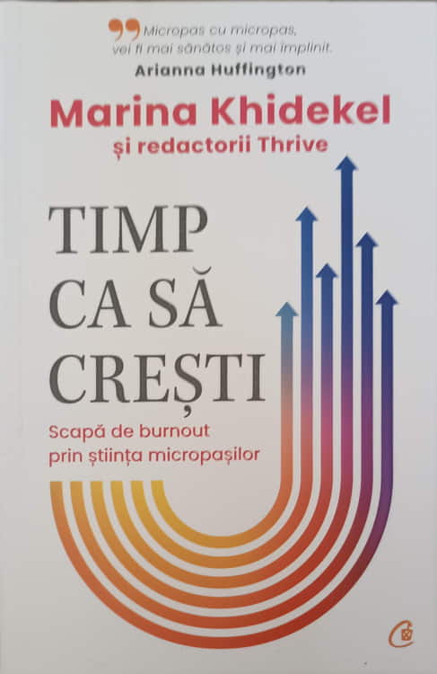 Timp Ca Sa Cresti. Scapa De Burnout Prin Stiinta Micropasilor