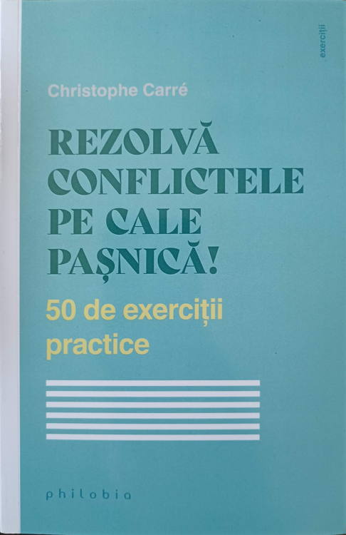 Vezi detalii pentru Rezolva Conflictele Pe Cale Pasnica. 50 De Exercitii Practice