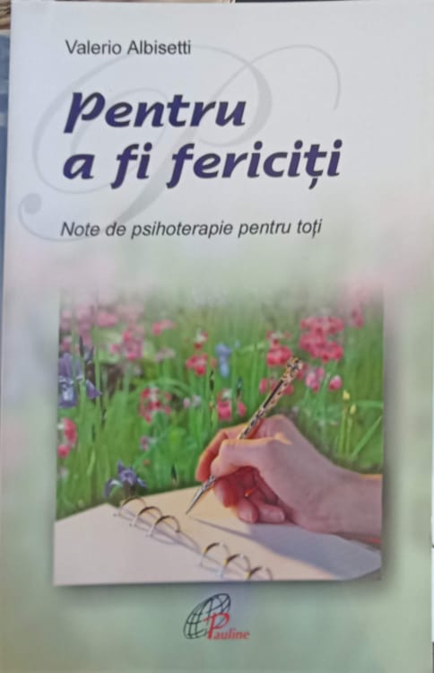 Vezi detalii pentru Pentru A Fi Fericiti. Note De Psihoterapie Pentru Toti