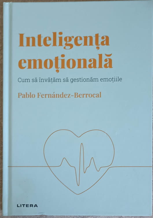 Vezi detalii pentru Inteligenta Emotionala. Cum Sa Invatam Sa Gestionam Emotiile