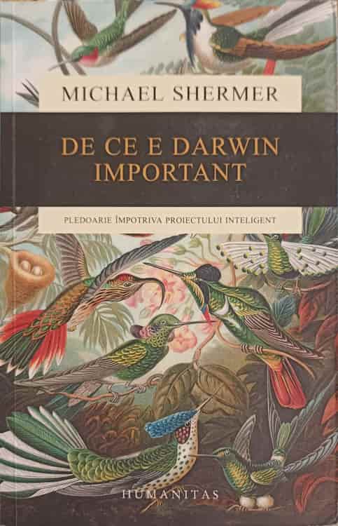 De Ce E Darwin Important. Pledoarie Impotriva Proiectului Inteligent