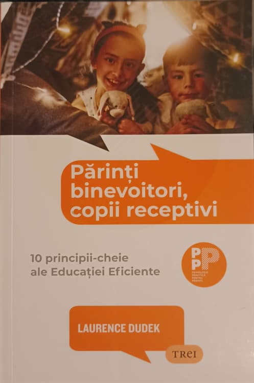 Vezi detalii pentru Parinti Binevoitori, Copii Receptivi. 10 Principii-cheie Ale Educatiei Eficiente