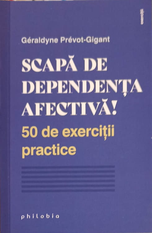 Vezi detalii pentru Scapa De Dependenta Afectiva! 50 De Exercitii Practice