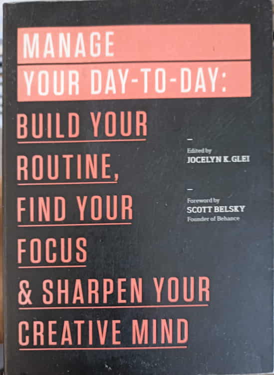 Vezi detalii pentru Manage Your Day - To - Day: Build Your Routine, Find Your Focus & Sharpen Your Creative Mind