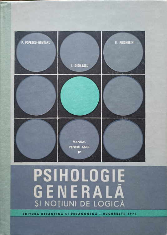 Vezi detalii pentru Psihologie Generala Si Notiuni De Logica. Manual Pentru Anul Iv