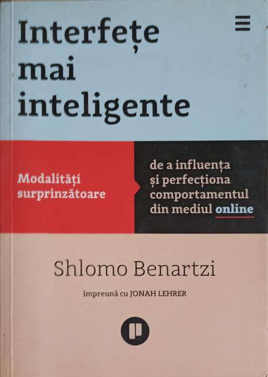 Interfete Mai Inteligente. Modalitati Surprinzatoare De A Influenta Si Perfectiona Comportamentul Din Mediul Online