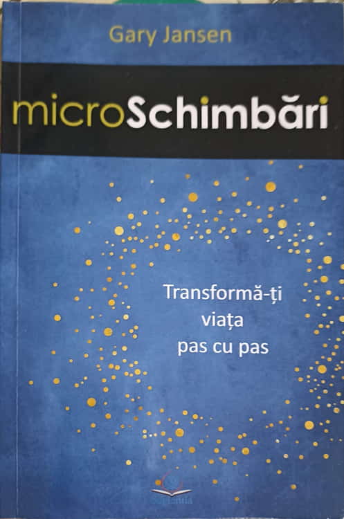 Micro Schimbari. Transforma-ti Viata Pas Cu Pas