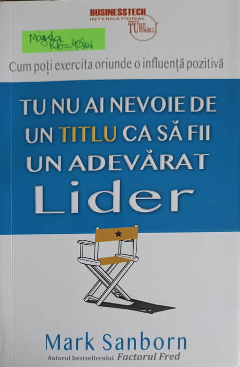 Tu Nu Ai Nevoie De Un Titlu Ca Sa Fii Un Adevarat Lider