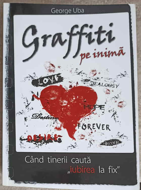 Graffiti Pe Inima. Cand Tinerii Cauta Iubirea La Fix