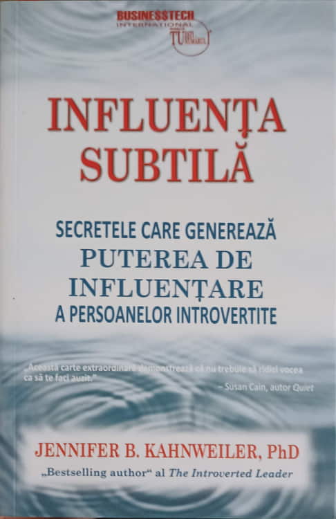 Influenta Subtila. Secretele Care Genereaza Puterea De Influentare A Persoanelor Introvertite