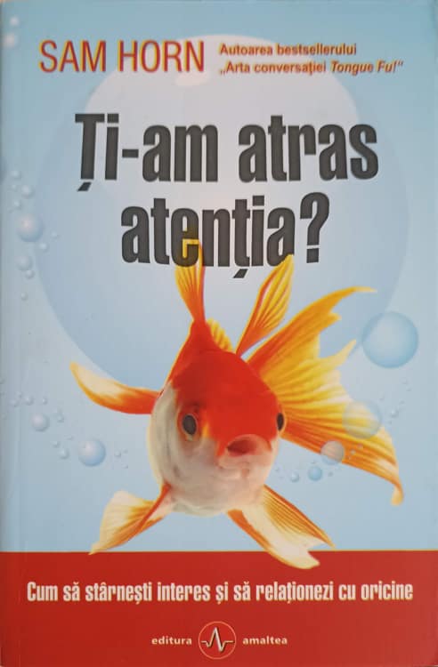 Ti-am Atras Atentia? Cum Sa Starnesti Interes Si Sa Relationezi Cu Oricine