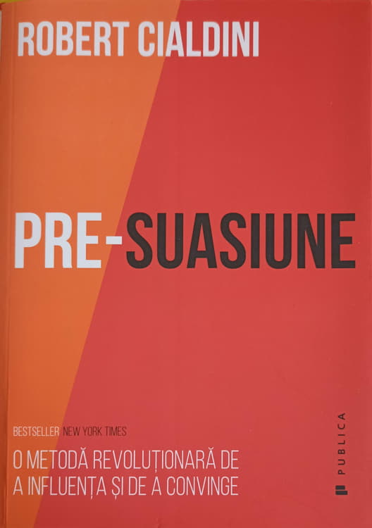 Vezi detalii pentru Pre-suasiune. O Metoda Revolutionara De A Influenta Si De A Convinge