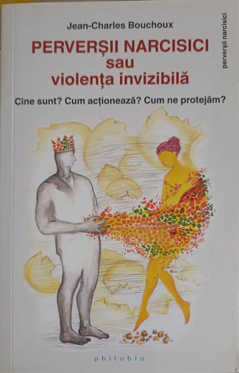 Perversii Narcisici Sau Violenta Invizibila. Cine Cunt? Cum Actioneaza? Cum Ne Protejam?