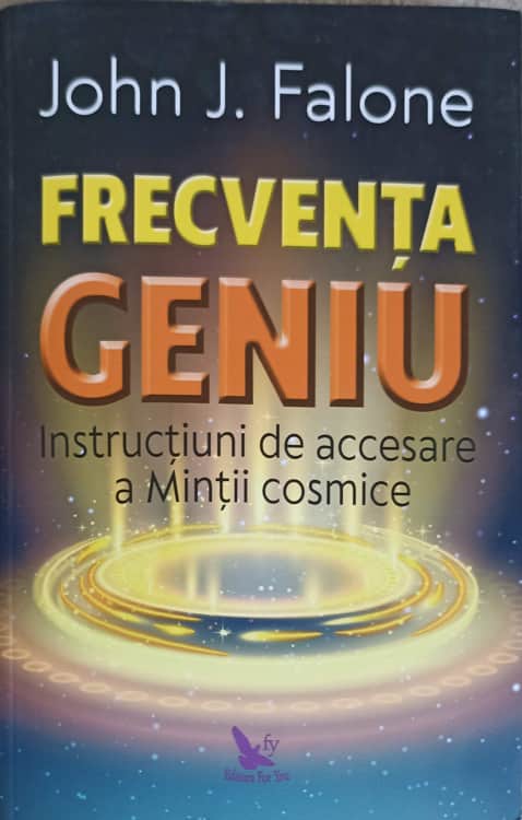 Frecventa Geniu. Instructiuni De Accesare A Mintii Cosmice