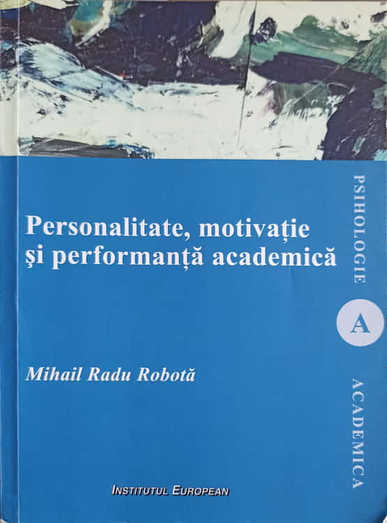 Vezi detalii pentru Personalitate, Motivatie Si Performanta Academica