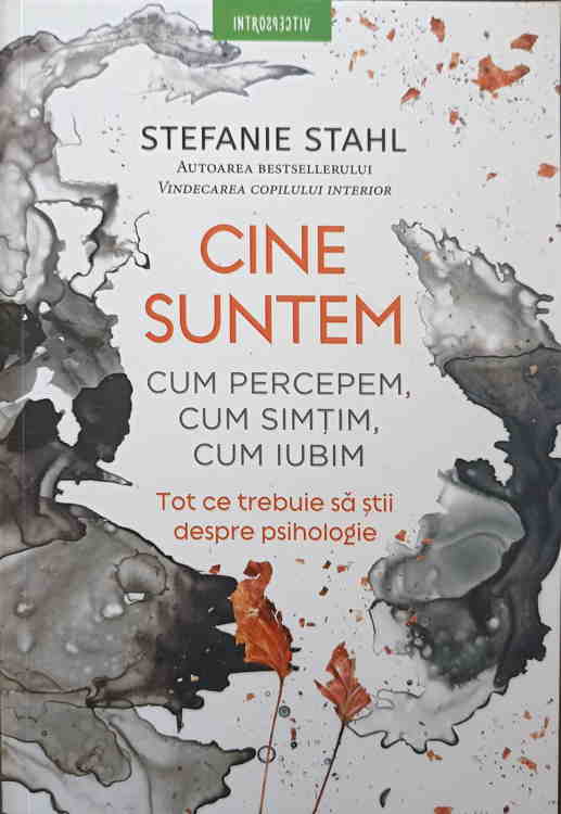 Vezi detalii pentru Cine Suntem. Cum Percepem, Cum Simtim, Cum Iubim. Tot Ce Trebuie Sa Stii Despre Psihologie