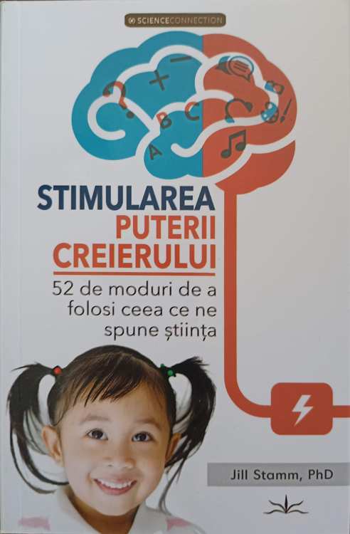 Stimularea Puterii Creierului. 52 De Moduri De A Folosi Ceea Ce Ne Spune Stiinta