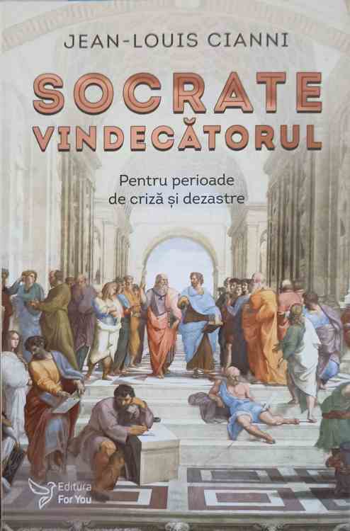 Socrate Vindecatorul. Pentru Perioade De Criza Si Dezastre