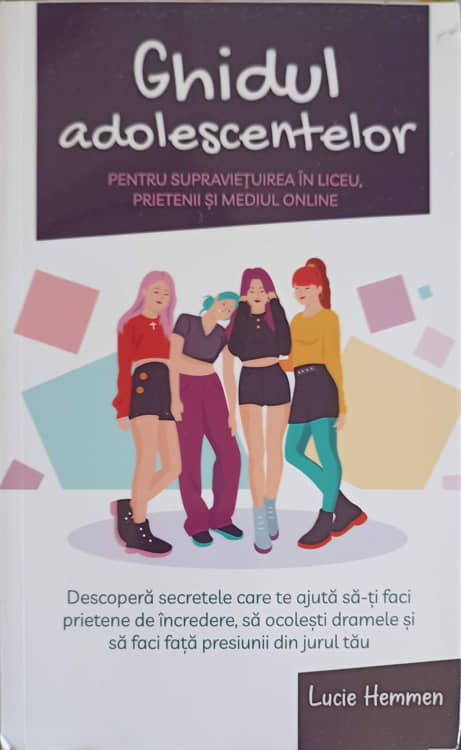 Vezi detalii pentru Ghidul Adolescentelor Pentru Supravietuirea In Liceu, Prietenii Si Mediul Online