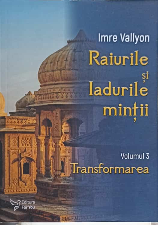 Vezi detalii pentru Raiurile Si Iadurile Mintii Vol.3 Transformarea