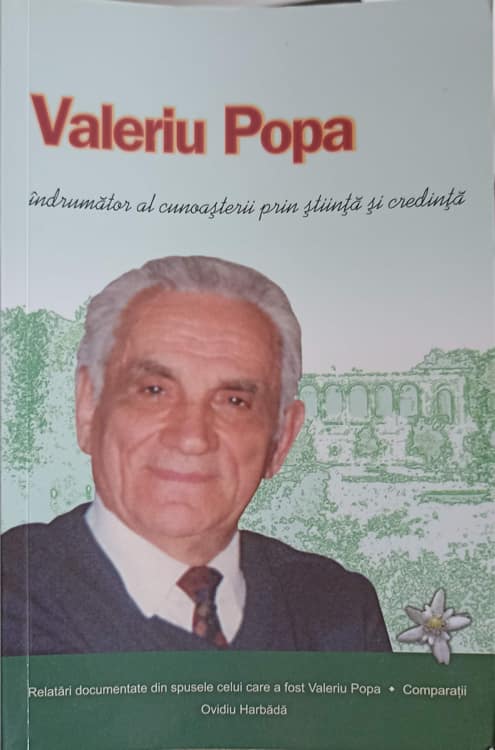 Vezi detalii pentru Valeriu Popa - Indrumator Al Cunoasterii Prin Stiinta Si Credinta