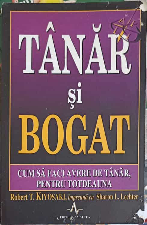 Tanar Si Bogat. Cum Sa Faci Avere De Tanar, Pentru Totdeauna