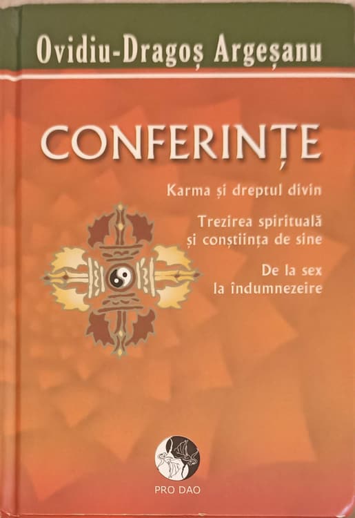 Conferinte: Karma Si Dreptul Divin, Prezirea Spirituala Si Constiinta De Sine, De La Sex La Indumnezeire